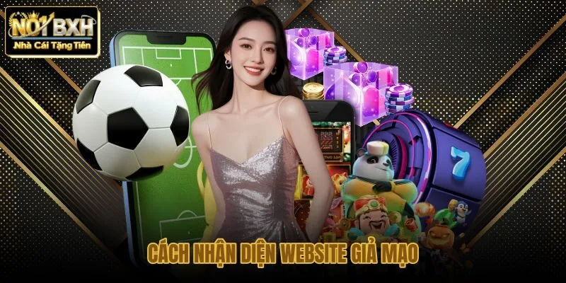 cach-nhan-dien-website-gia-mao cach-nhan-dien-website-gia-mao
